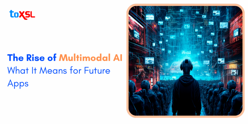 The Rise of Multimodal AI: What It Means for Future Apps